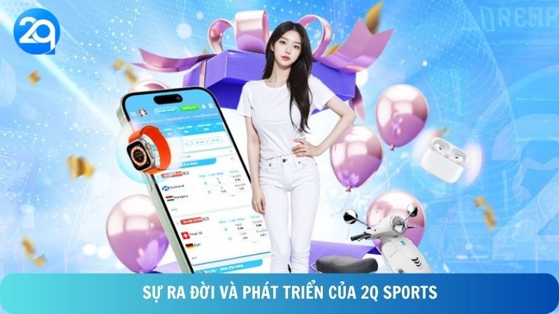 2Q Sports - Trang web thể thao hàng đầu châu Á 2 Sự ra đời và phát triển của 2Q Sports
