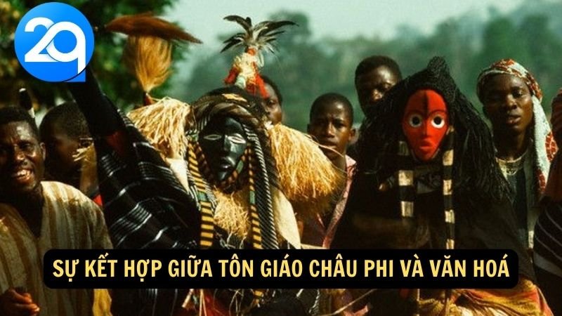 Tôn giáo Châu Phi: Sự đa dạng và ảnh hưởng văn hóa cùng 2q 4 Sự kết hợp giữa tôn giáo châu Phi và văn hoá