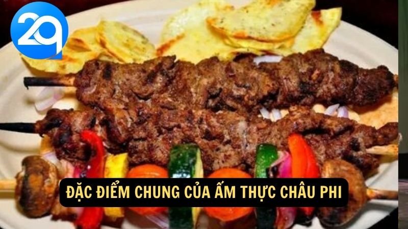 Ẩm thực Châu Phi với 2q: Hương vị đậm đà và sự đa dạng văn hóa 3 Đặc điểm chung của ẩm thực châu Phi