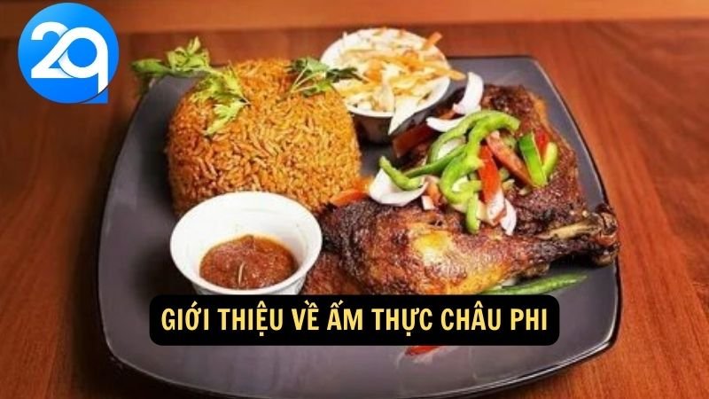 Ẩm thực Châu Phi với 2q: Hương vị đậm đà và sự đa dạng văn hóa 2 Giới thiệu về ẩm thực châu Phi