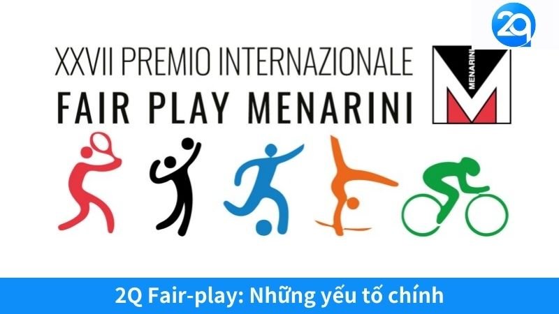 2Q Fair-Play: Nguyên Tắc Vàng Đạt Thành Công Bền Vững 3 image 34