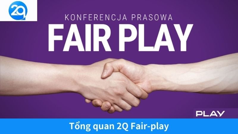 2Q Fair-Play: Nguyên Tắc Vàng Đạt Thành Công Bền Vững 2 image 35