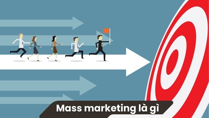 Mass Marketing là gì? 2 Mass Marketing là gì?