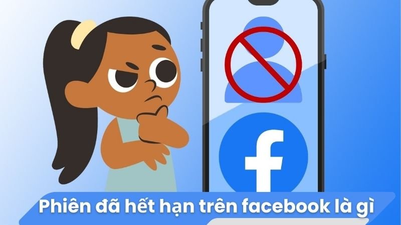 Phiên đã hết hạn trên Facebook là gì? 2 Phiên đã hết hạn trên Facebook là gì?