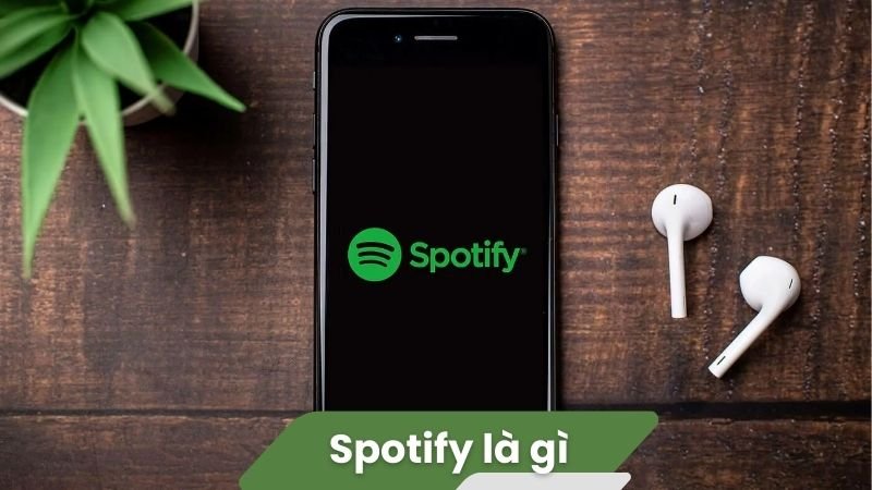 Spotify là gì? 2 Spotify là gì?