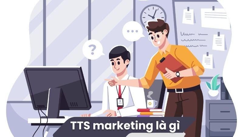 TTS Marketing là gì? 2 TTS Marketing là gì?