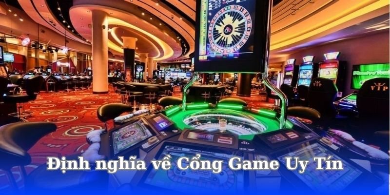 Khám Phá Cổng Game Uy Tín Với Game Bài Đổi Thưởng Và Khuyến Mãi Tiền Thưởng 2 dinh-nghia-ve-cong-game-uy-tin