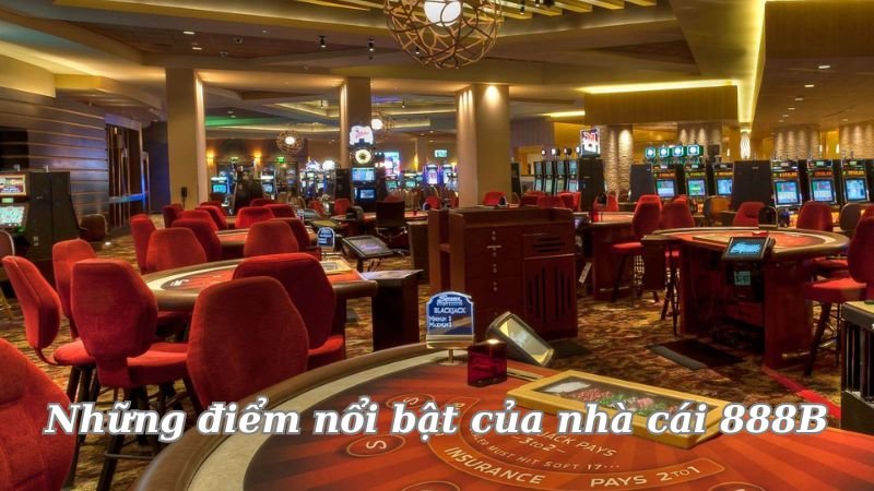 Nhà cái 888B – Sân chơi cá cược trực tuyến uy tín, an toàn, dễ dàng 2 nhung-diem-noi-bat-cua-nha-cai-888b