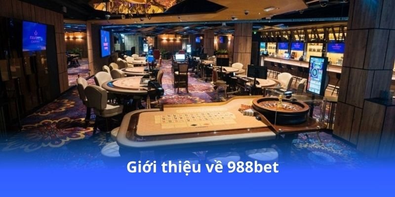 988bet - Đăng ký ngay để nhận khuyến mãi hấp dẫn 2 gioi-thieu-ve-988bet