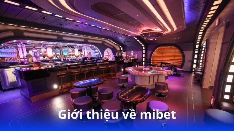 Mibet – Trải nghiệm cá cược an toàn và minh bạch 2 gioi-thieu-ve-mibet