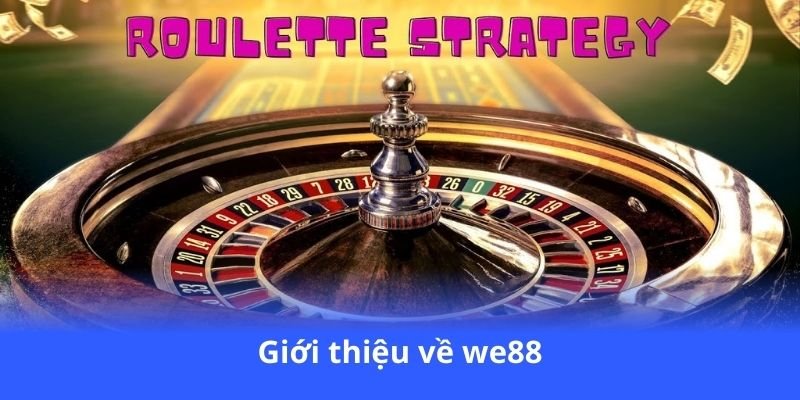 We88 - Nhà cái cá cược uy tín, hỗ trợ 24/7 nhanh chóng 2 gioi-thieu-ve-we88